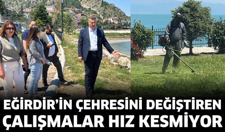 Eğirdir'in çehresini değiştiren çalışmalar hız kesmiyor