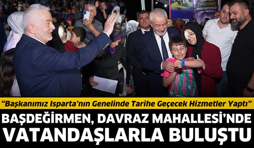 Başdeğirmen, Davraz Mahallesi’nde vatandaşlarla buluştu