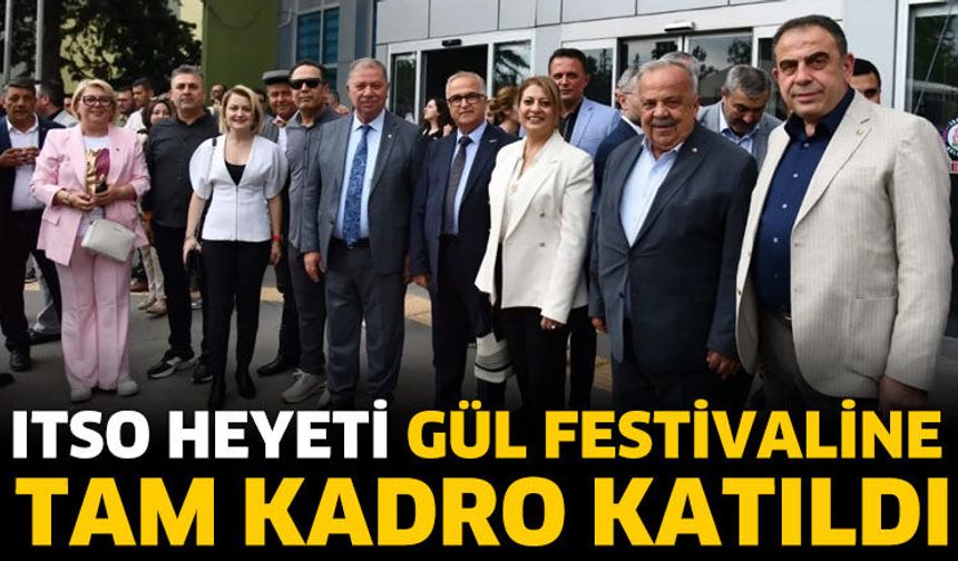 ITSO Heyeti Gül Festivaline Tam Kadro Katıldı
