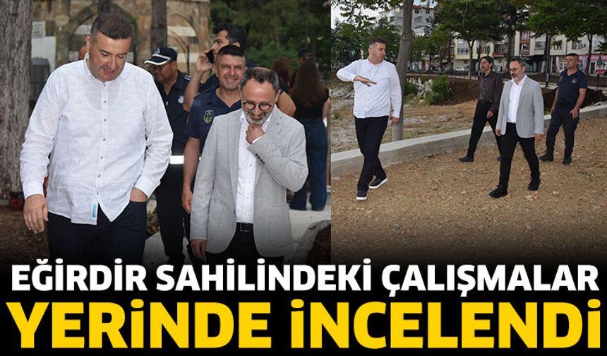Eğirdir Sahilindeki Çalışmalar Yerinde İncelendi