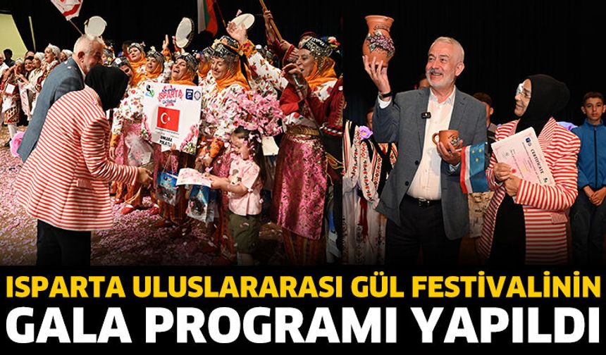 Isparta Uluslararası Gül Festivalinin gala programı yapıldı