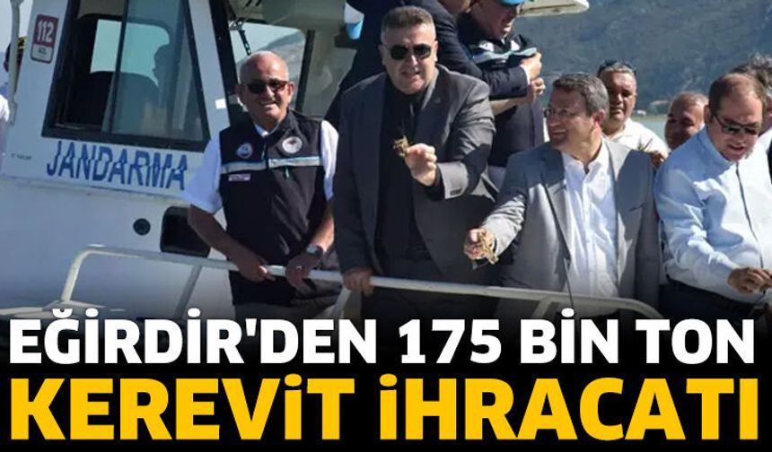 Eğirdir'den 175 bin ton kerevit ihracatı