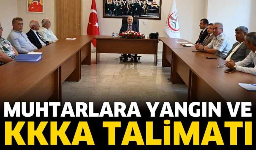 Muhtarlara Yangın ve KKKA Talimatı