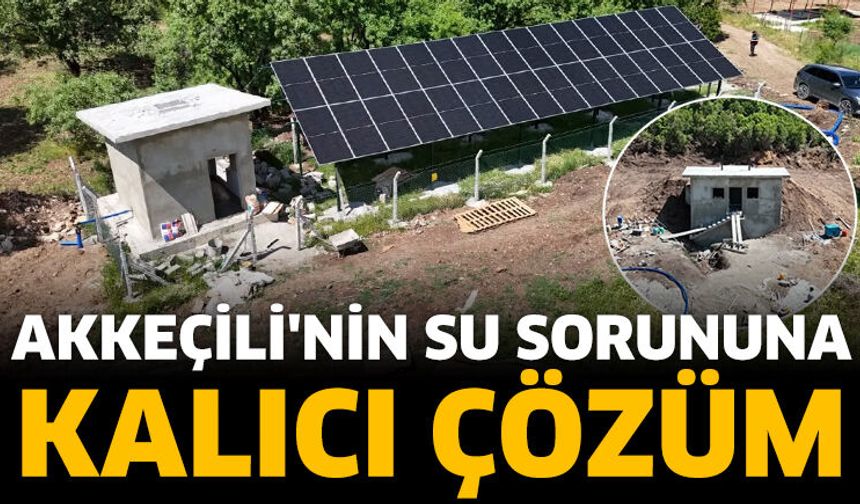 Akkeçili'nin Su Sorununa Kalıcı Çözüm