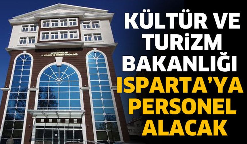 Kültür ve Turizm Bakanlığı Isparta’ya Personel Alacak
