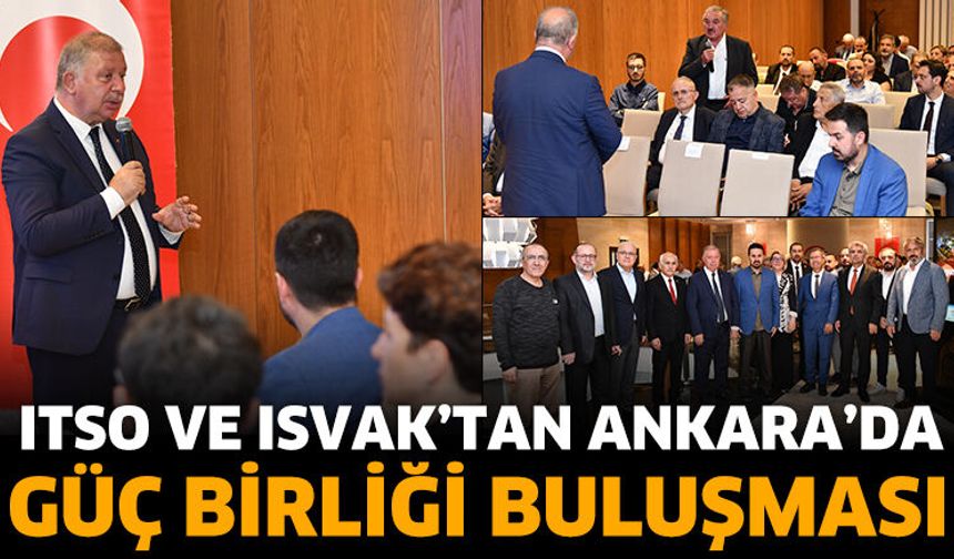 ITSO ve ISVAK’tan Ankara’da Güç Birliği Buluşması