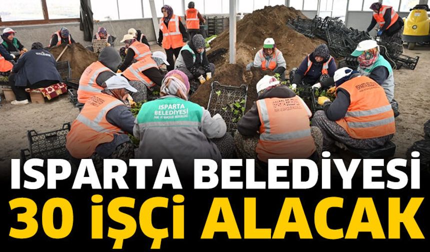 Isparta Belediyesi 30 işçi alacak