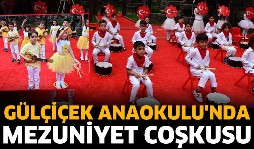 Gülçiçek Anaokulu'nda mezuniyet coşkusu