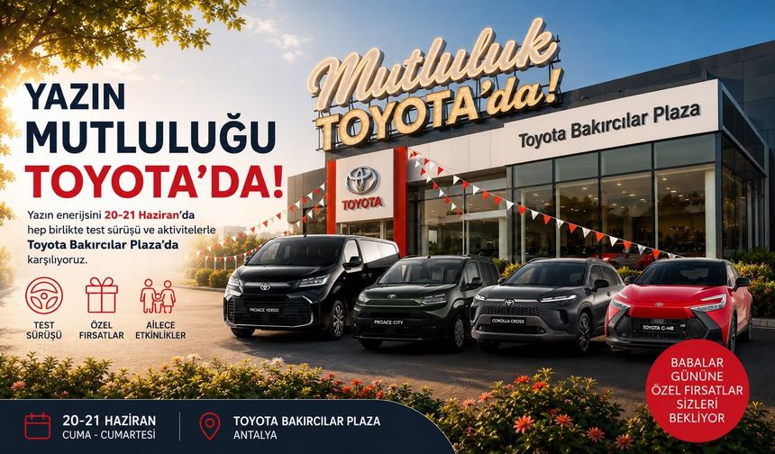 TOYOTA BAKIRCILAR PLAZADA YAZ COŞKUSU BAŞLIYOR