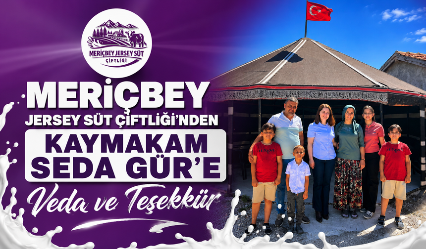 Meriçbey Jersey Süt Çiftliği’nden Kaymakam Seda Gür’e Veda ve Teşekkür