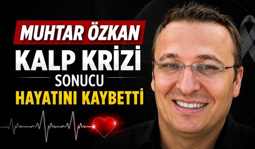 Muhtar Bekir Özkan kalbine yenildi