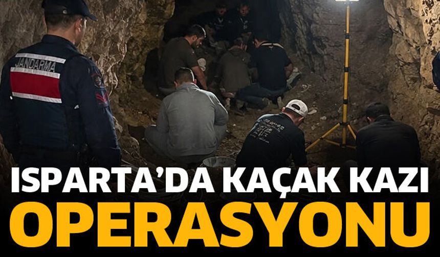 Isparta’da kaçak kazı operasyonu
