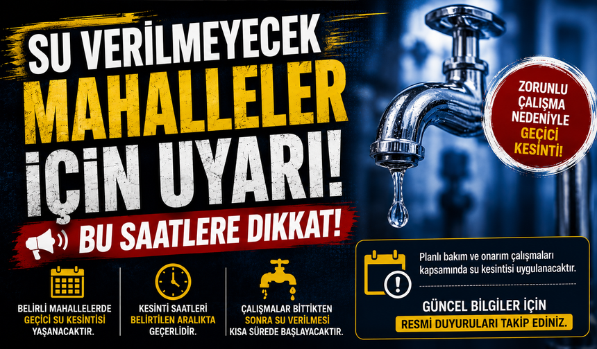 Su Verilmeyecek Mahalleler İçin Uyarı