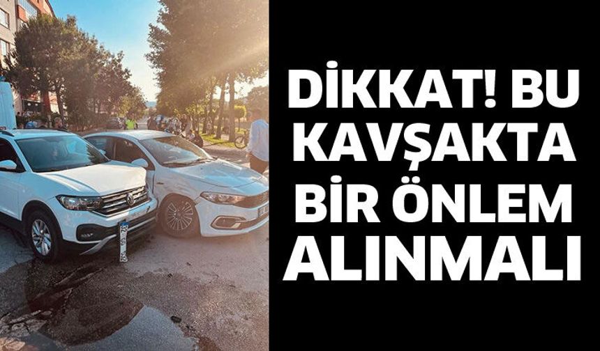 Bu kavşakta bir önlem alınmalı