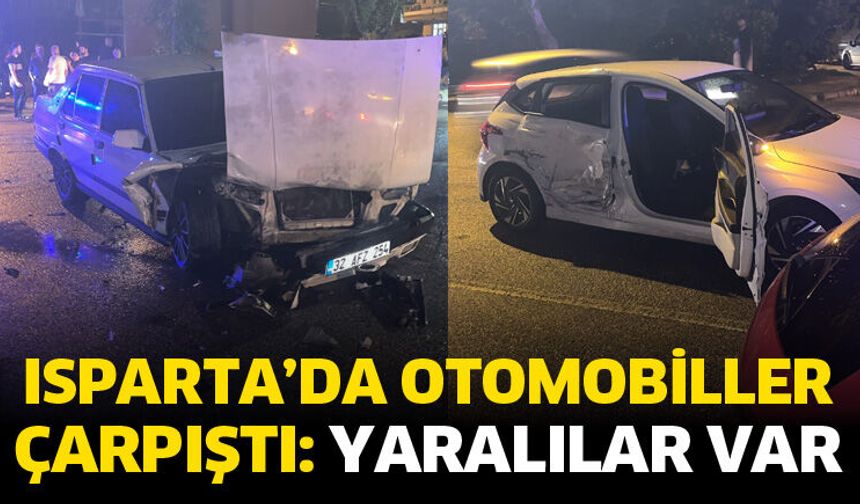 Isparta’da otomobiller çarpıştı