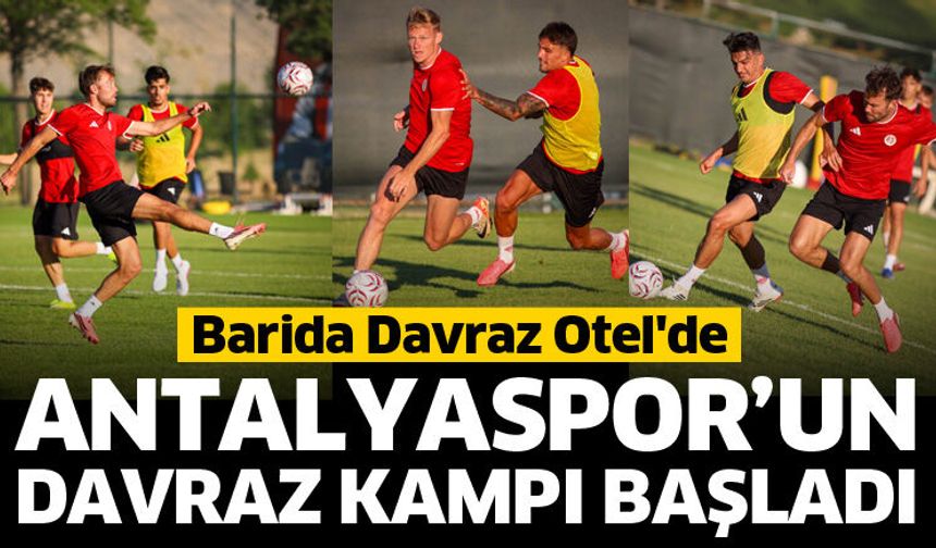 Antalyaspor’un Davraz kampı başladı