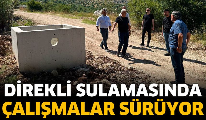 Direkli Sulamasında çalışmalar sürüyor