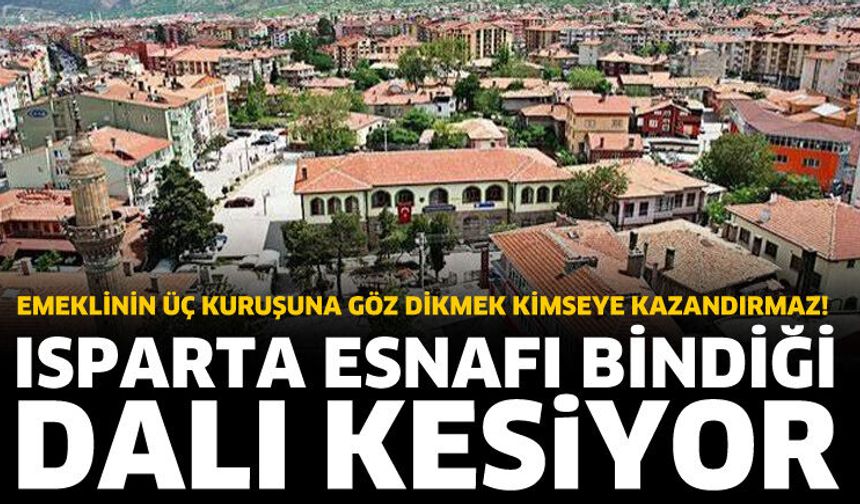 Isparta esnafı bindiği dalı kesiyor