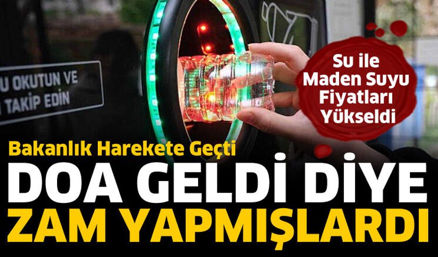 DOA geldi diye zam yapmışlardı! Bakanlık harekete geçti