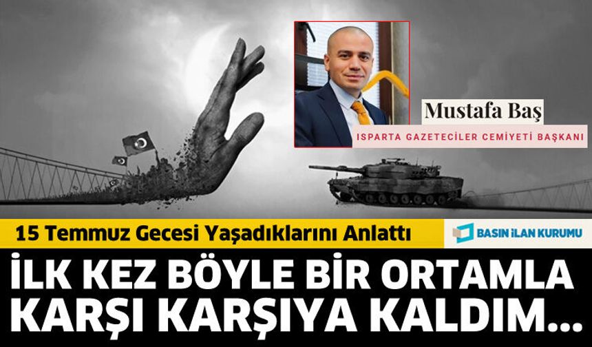 IGC Başkanı Mustafa Baş 15 Temmuz gecesini anlattı