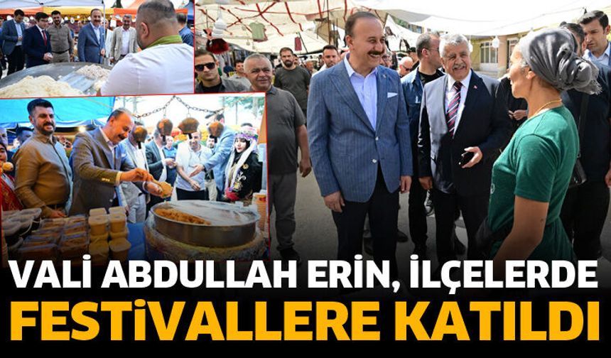 Vali Erin ilçelerde festivallere katıldı