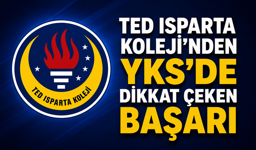 TED Isparta Koleji’nden YKS’de dikkat çeken başarı