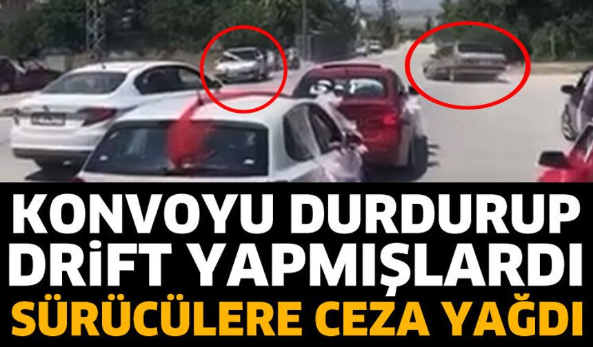 Konvoyu durdurup drift yapmışlardı! Ceza yağdı