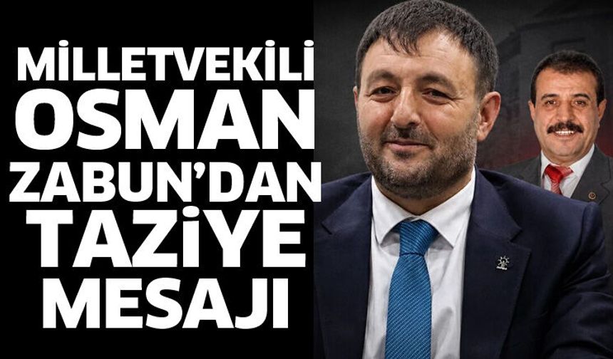 Milletvekili Zabun’dan Mevlüt Özdemir için taziye mesajı