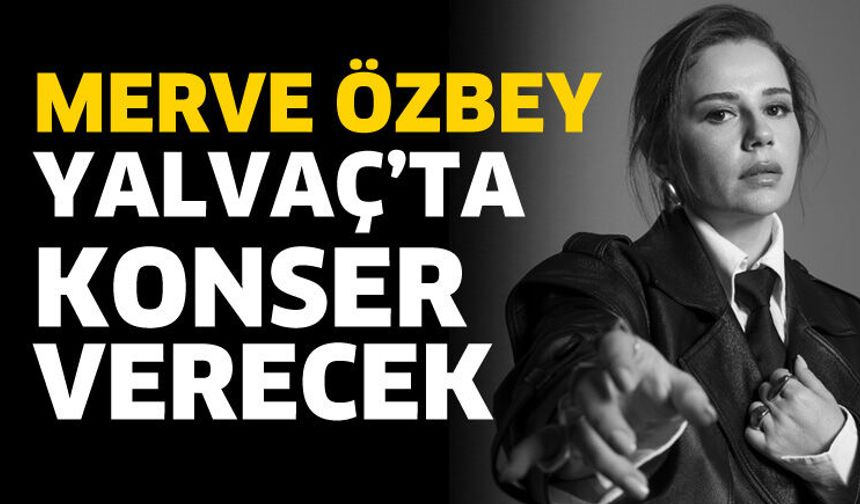 Merve Özbey Yalvaç'ta konser verecek