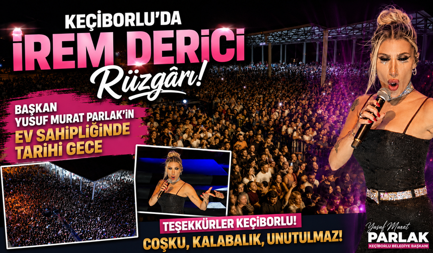 Keçiborlu’da İrem Derici Rüzgârı! Başkan Yusuf Murat Parlak’ın Ev Sahipliğinde Tarihi Gece
