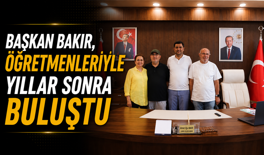 Başkan Bakır, öğretmenleriyle yıllar sonra buluştu