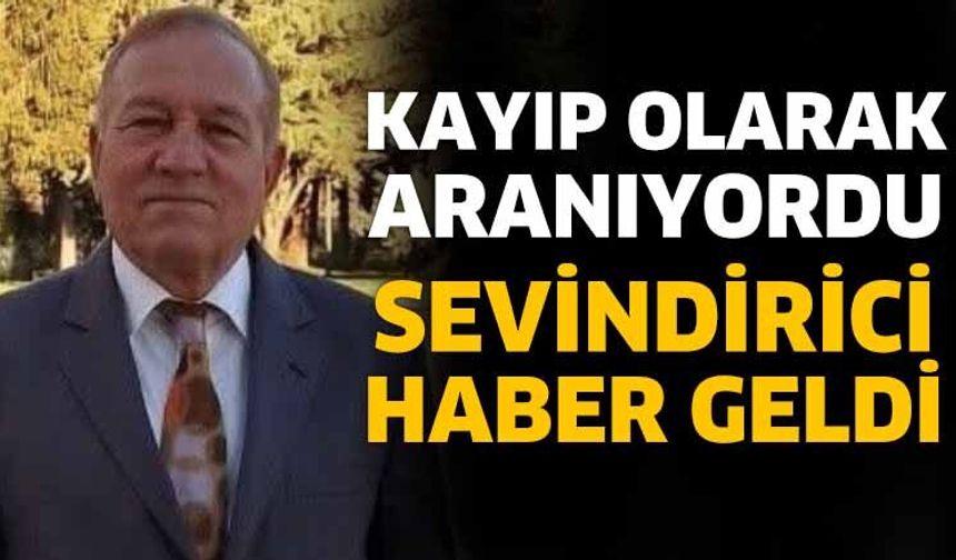 Kayıp olarak aranan Mehmet İçöz'den mutlu haber
