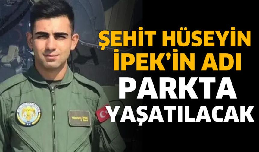 Şehit Hüseyin İpek'in adı parka verildi