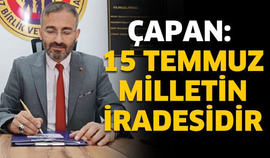 Çapan: 15 Temmuz Milletin İradesidir