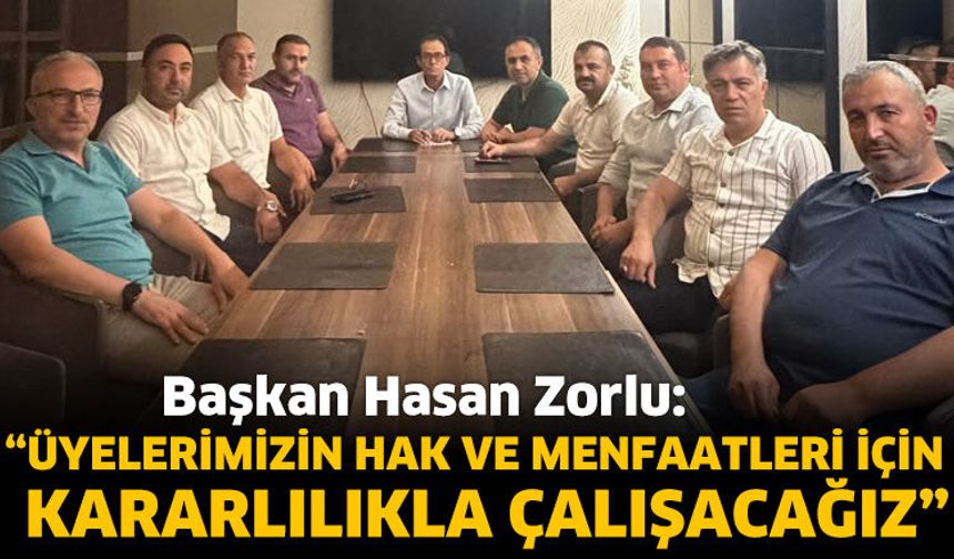 “Üyelerimizin  Hak ve Menfaatleri İçin Kararlılıkla Çalışacağız”