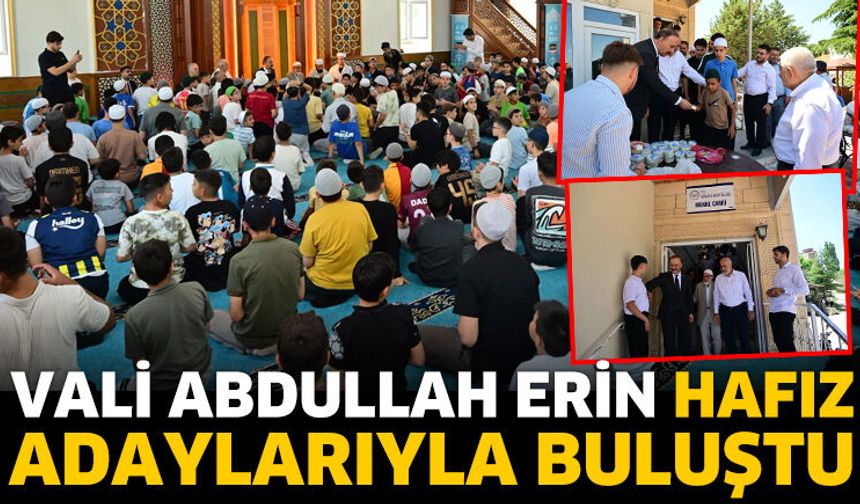 Vali Erin hafız adaylarıyla buluştu