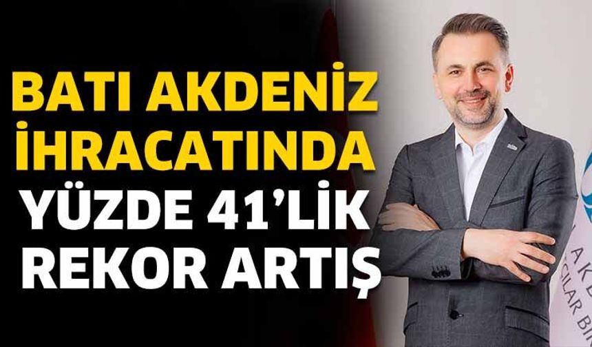 Batı Akdeniz ihracatında yüzde 41’lik rekor artış