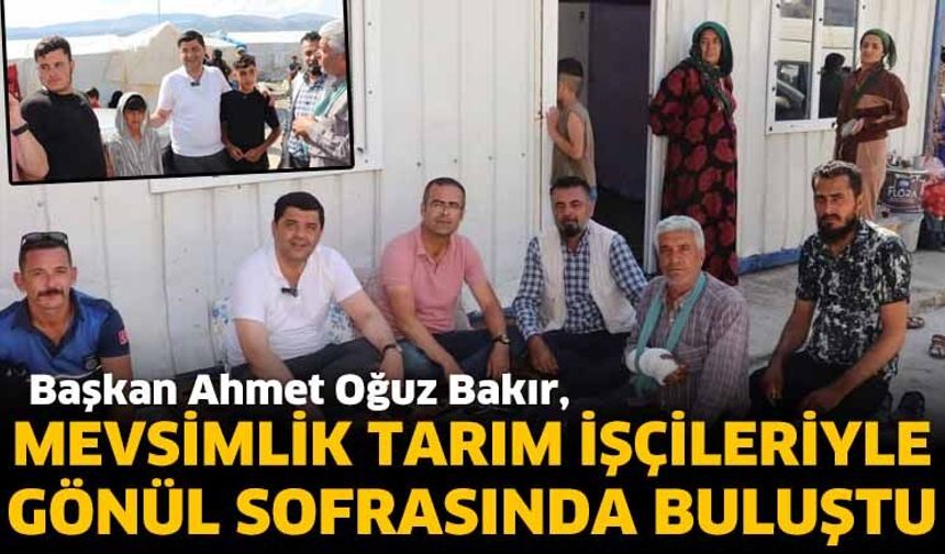 Başkan Bakır, Tarım İşçileriyle Gönül Sofrasında Buluştu
