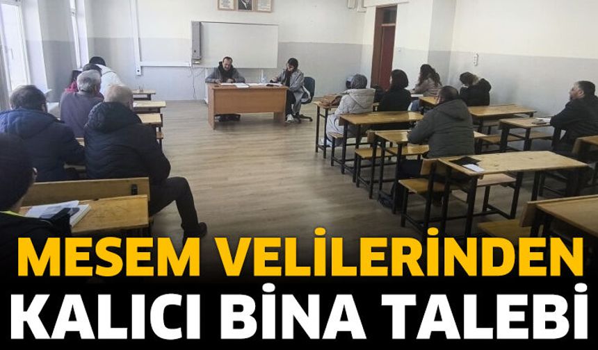 MESEM Velilerinden Kalıcı Bina Talebi