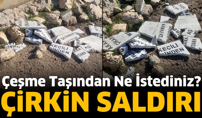 Hayır için yaptırdığı çeşmenin kitabesini kırdılar