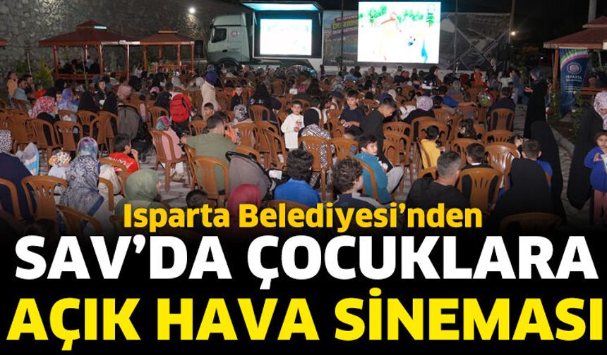 Isparta Belediyesi’nden Sav’da çocuklara açık hava sineması