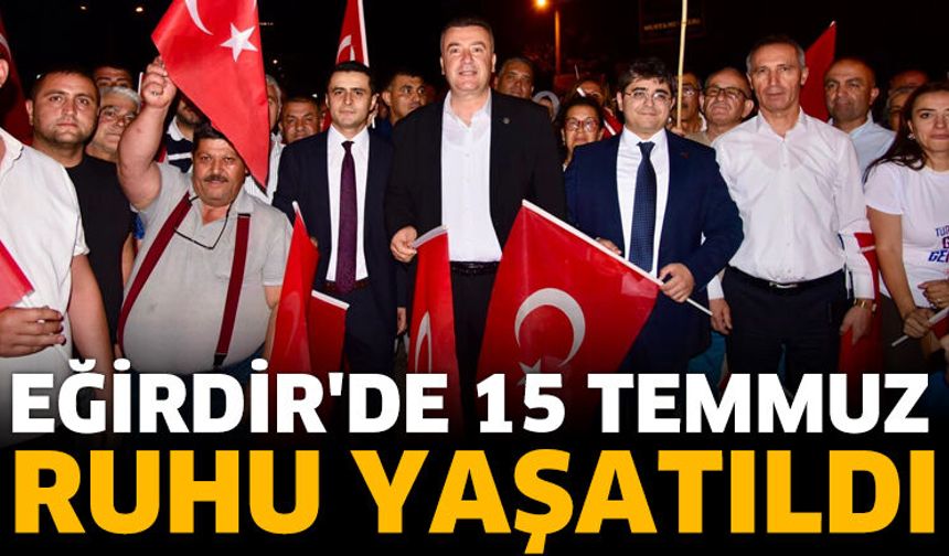 Eğirdir'de 15 Temmuz ruhu yaşatıldı