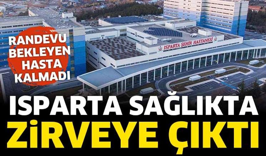 Isparta Sağlıkta Türkiye'ye Damga Vurdu