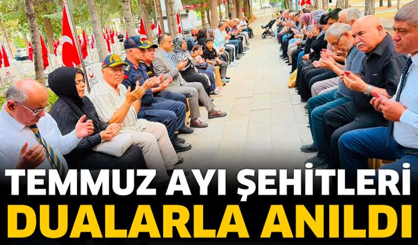 Temmuz ayı şehitleri dualarla anıldı