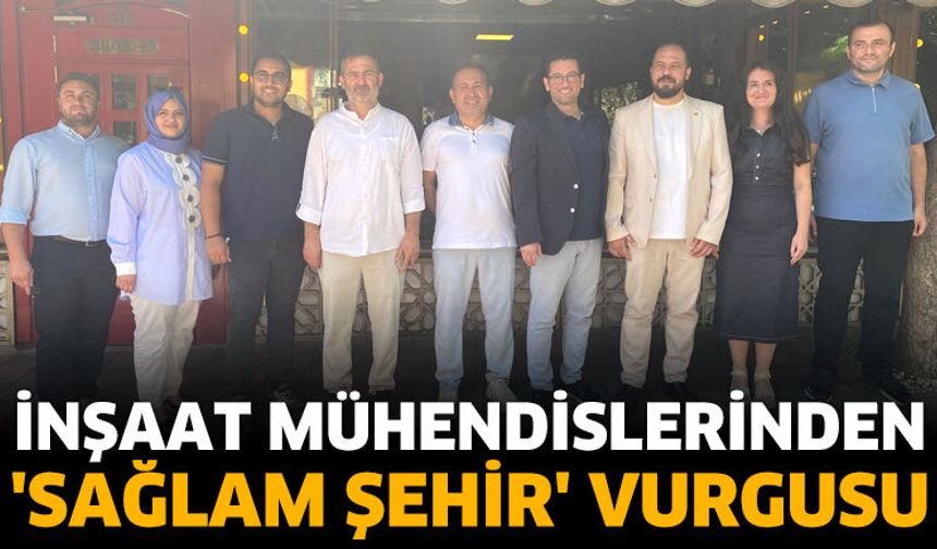 İnşaat Mühendislerinden 'Sağlam Şehir' Vurgusu