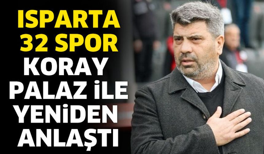 Isparta 32 Spor, Koray Palaz ile yeniden anlaştı