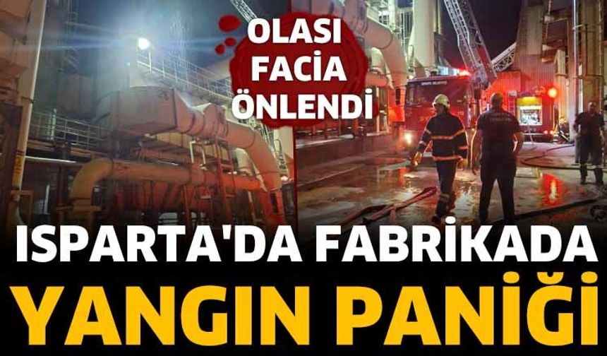 Isparta'da fabrikada yangın paniği