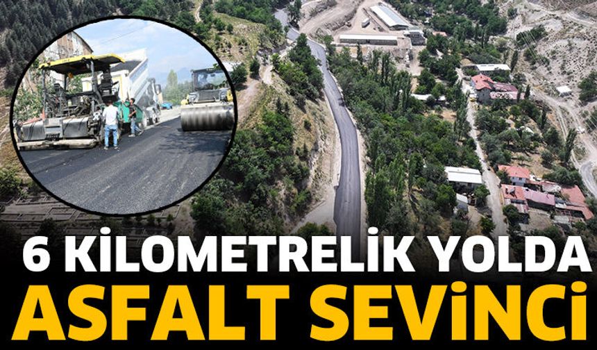 6 kilometrelik yolda asfalt sevinci