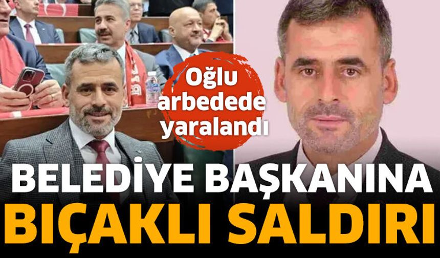 Belediye başkanına bıçaklı saldırı