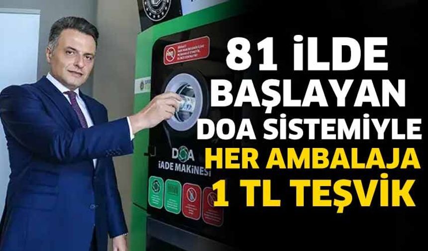 81 ilde başlayan DOA sistemiyle her ambalaja 1 TL teşvik